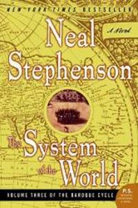 The System of the World (The Baroque Cycle, Vol. 3) by Neal Stephenson - 2005-06-08