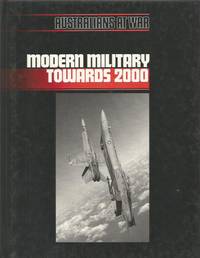 AUSTRALIANS AT WAR - MODERN MILITARY TOWARDS 2000 by PETER; EVANS, ALUN; HURST, DOUG & JORDAN, BEDE BADMAN - 1989