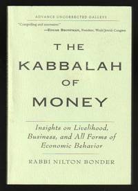 The Kabbalah of Money : Insights on Livelihood  Business  and All Forms of Economic Behavior Advance Uncorrected Galleys