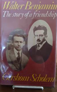 Walter Benjamin: the story of a friendship by Scholem, Gershom - 1981