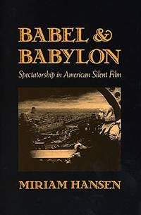 Babel and Babylon: Spectatorship in American Silent Film