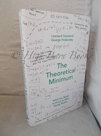 The Theoretical Minimum (What you Need to Know to Start Doing Physics) by Susskind, Leonard and George Hrabovsky - 2013 