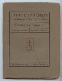 Ittle Journeys to the Homes of Great Musicians: Frederick Chopin (Vol. VIII, No. 3,March, 1901) by Elbert Hubbard - Paperback - First Edition - 1901 - from E Ridge fine Books (SKU: 8448)