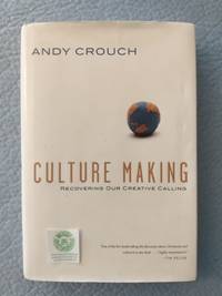 Culture Making:  Recovering Our Creative Calling