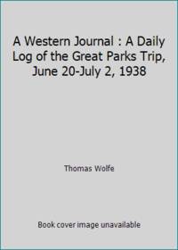 image of A Western Journal : A Daily Log of the Great Parks Trip, June 20-July 2, 1938