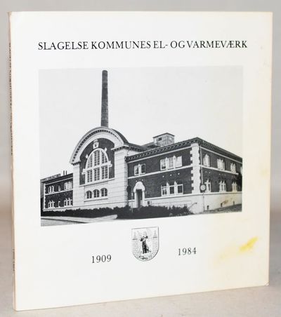 Slagelse Kommunes El- og Varmeværk 1909 - 1984.