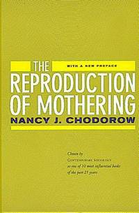 The Reproduction of Mothering : Psychoanalysis and the Sociology of Gender, Updated Edition