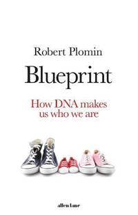 Blueprint: How DNA Makes Us Who We Are by Plomin, Robert