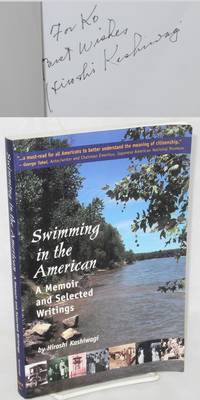 Swimming in the American: A Memoir and Selected Writings by Kashiwagi, Hiroshi - 2005