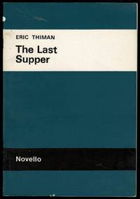 The Last Supper: A Short Cantata for Soprano and Baritone Soli, Chorus and Organ by Eric H. Thiman - 1958