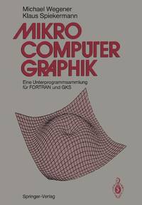 Mikrocomputer-graphik : Eine Unterprogrammsammlung für FORTRAN und GKS