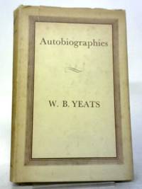 Autobiographies by W. B. Yeats - 1956