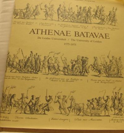 Athenae Batavae. De Leidse Universiteit/The…