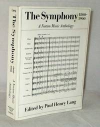 The Symphony 1800-1900 A Norton Music Anthology by Lang, Paul Henry (Edited by) - 1969