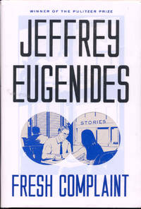 Fresh Complaint: Stories by Jeffrey Eugenides - 2017