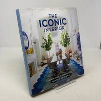 The Iconic Interior: Private Spaces of Leading Artists, Architects, and Designers