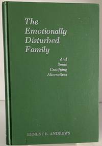 The Emotionally Disturbed Family (And Some Gratifying Alternatives)