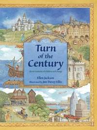 Turn of the Century : Eleven Centuries of Children and Change by Ellen B. Jackson - 1998