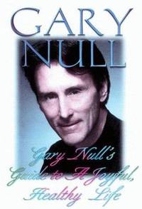 Gary Null's Guide to a Joyful, Healthy Life