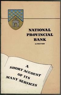 National Provincial Bank Limited: A Short Account of its Many Services