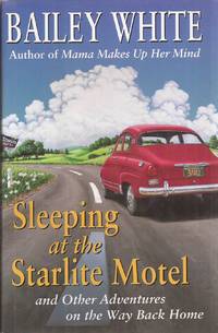 Sleeping at the Starlite Motel and Other Adventures on the Way Back Home (inscribed)