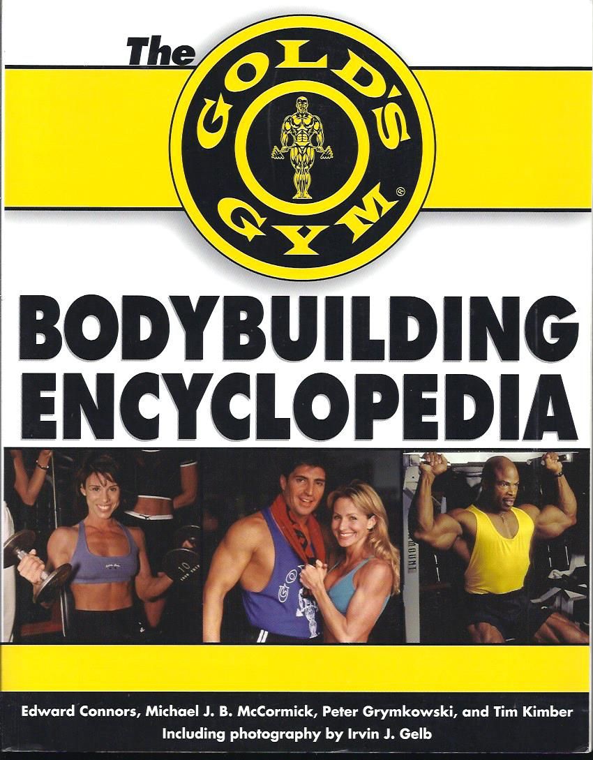 The Gold's Gym Encyclopedia of Bodybuilding by Connors, Edward