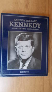 John Fitzgerald Kennedy: a photographic documentary.