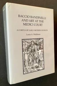 Baccio Bandinelli and Art at the Medici Court: A Corpus of Early Modern Sources