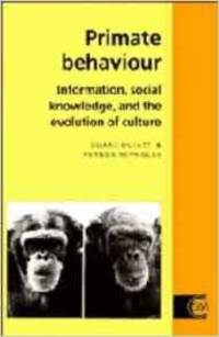 PRIMATE BEHAVIOUR: INFORMATION, SOCIAL KNOWLEDGE, AND THE EVOLUTION OF CULTURE (CAMBRIDGE STUDIES IN BIOLOGICAL AND EVOLUTIONARY ANTHROPOLOGY) by Duane Quiatt - 1993