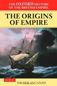 cover of The Oxford History of the British Empire: Volume I: The Origins of Empire: British Overseas Enterprise to the Close of the Seventeenth Century: 1