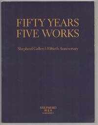 Fifty Years Five Works: Shepherd Gallery's Fiftieth Anniversary