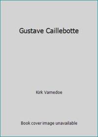 Gustave Caillebotte by Kirk Varnedoe - 1987