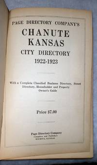 Page Directory Company's Chanute Kansas, City Directory 1922-1923, With a Complete Classified Business Directory, Street Directory, Householder and Property Owner's Guide