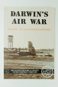 Darwin&#039;s Air War 1942-1945 An illustrated history by ALFORD, Robert & RADTKE, Peter - 2001