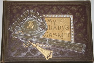 My Lady's Casket of Jewels and Flowers for Her Adorning; With Selections