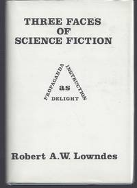 Three Faces of Science Fiction by Lowndes, Robert A. W - 1973