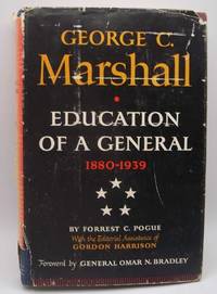 George C. Marshall: Education of a General 1880-1939 by Forrest C. Pogue - 1963