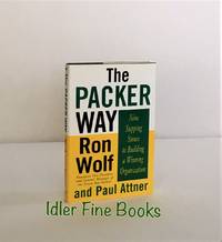 The Packer Way: Nine Stepping Stones to Building a Winning Organization by Ron; Paul Attner; Brett Favre; Reginald Howard "Reggie" White Wolf - Signed First Edition - 1998 - from Idler Fine Books (SKU: 002976)
