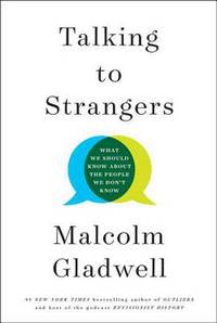 Talking to Strangers : What We Should Know about the People We Don't Know
