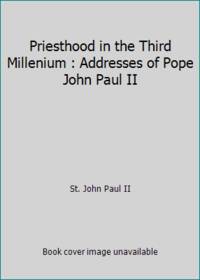 Priesthood in the Third Millenium : Addresses of Pope John Paul II by St. John Paul II - 1997