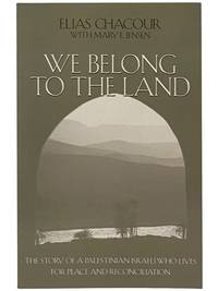 We Belong to the Land: The Story of a Palestinian Israeli Who Lives for Peace and Reconciliation