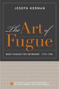 The Art of Fugue: Bach Fugues for Keyboard, 1715-1750, Includes a CD with New Recordings by...