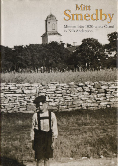 MITT SMEDBY. Minnen från 1920-talets Öland.
