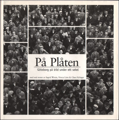 PÅ PLÅTEN. Göteborg på bild under ett sekel.