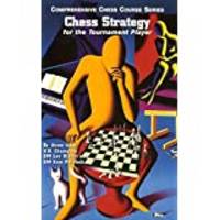 Chess Strategy for the Tournament Player (Comprehensive Chess Course Series)