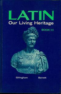 Latin Our Living Heritage : Book III. by Gillingham, Allan G. ; Mary A. Barrett. [illustrations, Vernon Mould] - 1969