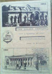 image of The Golden Century : a History of the 'Gold Fields Lodge, No 2478 E.C.' " A Century of Progress 1893 to 1993" Including the Seven Steps Leading to Johannesburg and 'Famous Fossickers
