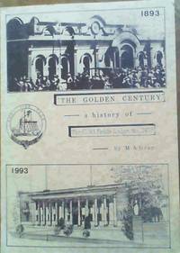 The Golden Century : a History of the 'Gold Fields Lodge, No 2478 E.C.' &amp;#34; A Century of Progress 1893 to 1993&amp;#34; Including the Seven Steps Leading to Johannesburg and 'Famous Fossickers