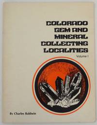 Colorado Gem and Mineral Collecting Localities Volume 1
