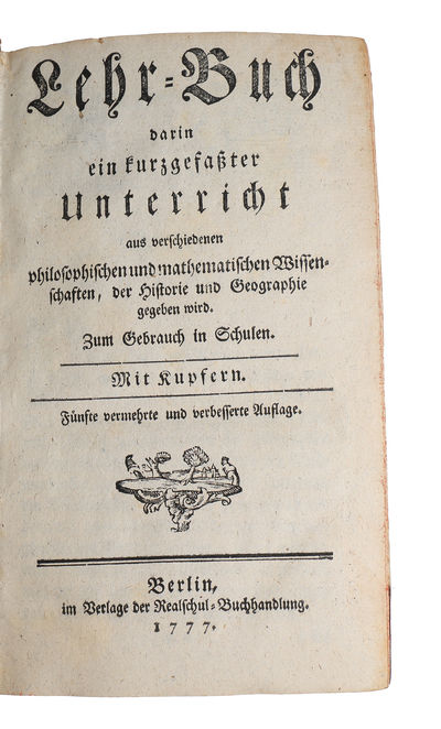 Lehr-buch, darin ein kurzgefasster unterricht aus verschiedenen philosophischen und mathematischen wissenschaften, der historie und geographie gegeben wird Zum gebrauch in schulen. Fünfte vermehrte und verbesserte Auflage. (photo 2)